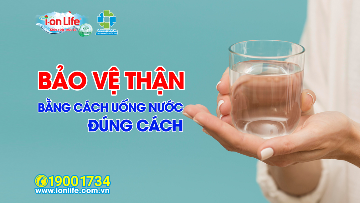 5 Cách Uống Nước Giúp Thận Khỏe Mạnh Hơn Ion Life 4286